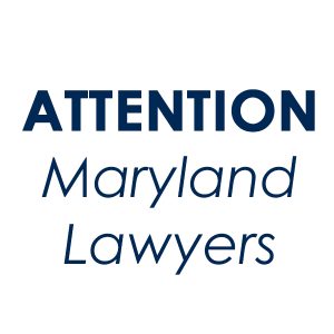 Text that reads "Attention Maryland Lawyers"