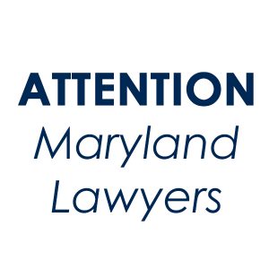 Attention Maryland Lawyers