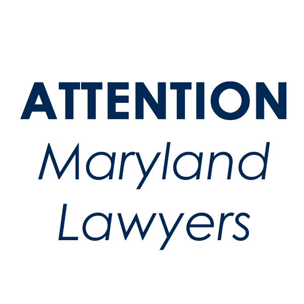 Attention MD Lawyers Attention Maryland Lawyers