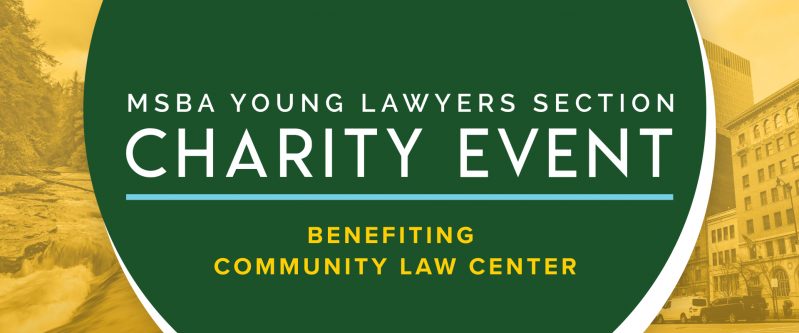 Graphic that reads "MSBA Young Lawyers Section Charity Event Benefiting Community Law Center"