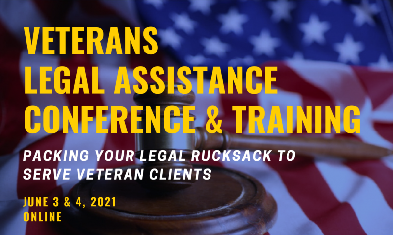 Text: Veterans Legal Assistance Conference and Training - Packing your legal rucksack to serve veteran clients. Background: gavel in front of an American flag